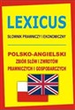 Lexicus Słownik prawniczy i ekonomiczny Polsko-angielski zbiór słów i zwrotów prawniczych i gospodarczych - Jacek Gordon