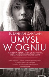 Umysł w ogniu Prawdziwa historia młodej dziennikarki, która przeżyła medyczny koszmar polish books in canada