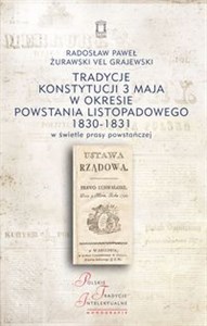 Tradycje Konstytucji 3 Maja w okresie powstania listopadowego 1830-1831 w świetle prasy powstańczej in polish