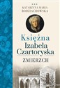 Księżna Izabela Czartoryska. Zmierzch 