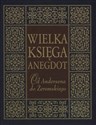 Wielka księga anegdot Od Andersena do Żeromskiego 