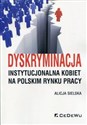 Dyskryminacja instytucjonalna kobiet na polskim rynku pracy - Alicja Sielska  