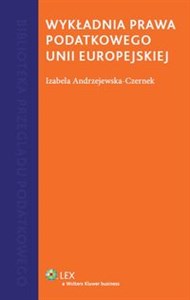 Wykładnia prawa podatkowego Unii Europejskiej online polish bookstore