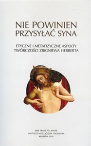 Nie powinien przysyłać syna Etyczne i metafizyczne aspekty twórczości Zbigniewa Herberta books in polish