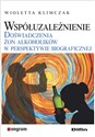 Współuzależnienie Doświadczenia żon alkoholików w perspektywie biograficznej 