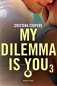 My dilemma is you 3 (e-book)  - Cristina Chiperi