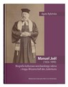 Manuel Joel (1826-1890). Biografia kulturowa wrocławskiego rabina z kręgu Wissenschaft des Judentums - Agata Rybińska