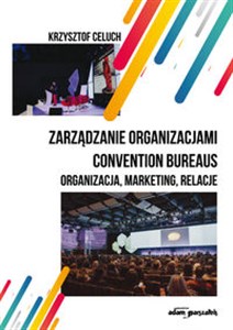 Zarządzanie organizacjami convention bureaus Organizacja,marketing,relacje pl online bookstore