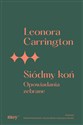 Siódmy koń Opowiadania zebrane - Leonora Carrington - Polish Bookstore USA