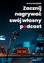 Zacznij nagrywać swój własny podcast - Anna Harężlak