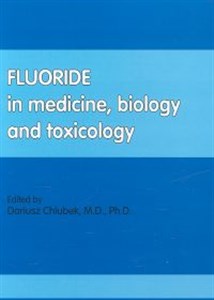 Fluoride in medicine, biology and toxicology Polish Books Canada