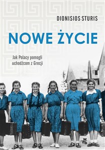 Nowe życie Jak Polacy pomogli uchodźcom z Grecji pl online bookstore