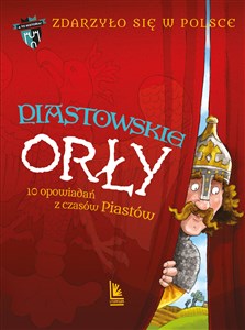 Piastowskie Orły 10 opowiadań z czasów Piastów Polish Books Canada