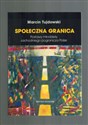 Społeczna granica Postawy młodzieży zachodniego pogranicza Polski - Marcin Tujdowski