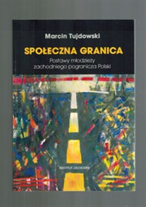 Społeczna granica Postawy młodzieży zachodniego pogranicza Polski to buy in USA