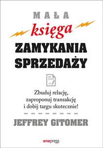 Mała księga zamykania sprzedaży Zbuduj relację, zaproponuj transakcję i dobij targu skutecznie! to buy in USA