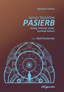 Janusz Stanisław Pasierb teolog, historyk sztuki, teoretyk kultury Tom 2 Myśl humanisty polish books in canada