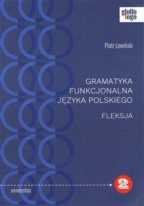 Gramatyka funkcjonalna języka polskiego Fleksja  