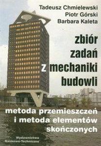 Zbiór zadań z mechaniki budowli Metoda przemieszczeń i metoda elementów skończonych pl online bookstore