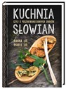 Kuchnia Słowian czyli o poszukiwaniu dawnych smaków in polish