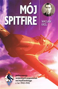 Mój Spitfire pełna wersja wojennych wspomnień asa myśliwskiego z lat 1942-1945 to buy in USA