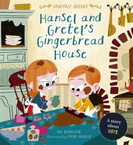 Hansel and Gretel`s Gingerbread House: A Story About Hope (Fairytale Friends)  polish usa