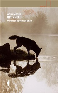 Instynkt O wilkach w polskich lasach Polish bookstore