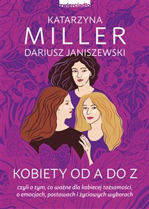 Kobiety od A do Z czyli o tym, co ważne dla kobiecej tożsamości, o emocjach, postawach i życiowych wyborach books in polish