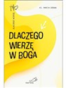Dlaczego wierzę w Boga  