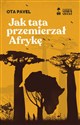 Jak tata przemierzał Afrykę  chicago polish bookstore