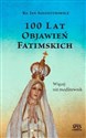100 lat objawień fatimskich.Więcej niż modlitewnik - Polish Bookstore USA