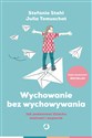 Wychowanie bez wychowywania Jak podarować dziecku wolność i wsparcie buy polish books in Usa