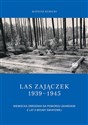 Las Zajączek 1939-1945 Niemiecka zbrodnia na Pomorzu Gdańskim z lat II wojny światowej - Mateusz Kubicki