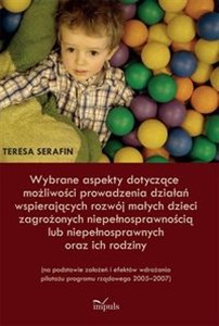 Wybrane aspekty dotyczące możliwości prowadzenia działań wspierających rozwój małych dzieci zagrożonych niepełnosprawnością lub niepełnosprawnych oraz ich rodziny  