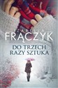 Do trzech razy sztuka  - Izabella Frączyk