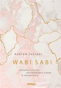 Wabi sabi Japońska sztuka dostrzegania piękna w przemijaniu chicago polish bookstore