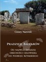 Pradzieje Balearów Od najwcześniejszej obecności człowieka do podboju rzymskiego - Cezary Namirski