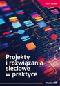 Projekty i rozwiązania sieciowe w praktyce - Paweł Zaręba