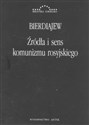 Źródła i sens komunizmu rosyjskiego  