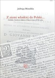 Z ziemi włoskiej do Polski Przekłady z literatury wloskiej w Polsce do końca XVIII wieku polish usa
