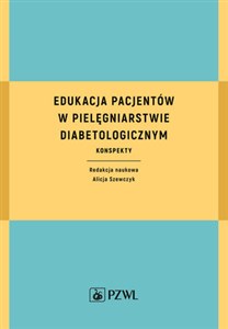 Edukacja pacjentów w pielęgniarstwie diabetologicznym Konspekty  