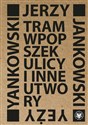 Tram wpopszek ulicy i inne utwory   