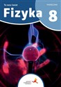 Fizyka To nasz świat Podręcznik dla klasy 8 szkoły podstawowej  - Polish Bookstore USA