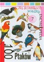 Na ścieżkach wiedzy 7 100 ptaków Encyklopedia  
