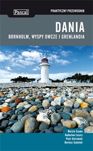 Dania, Bornholm, Wyspy Owcze i Grenlandia Praktyczny przewodnik Polish Books Canada