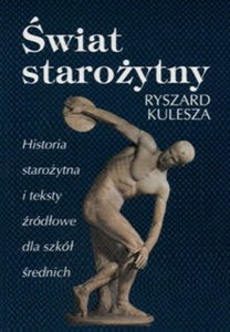 Świat starożytny Historia starożytna i teksty źródłowe dla szkół średnich buy polish books in Usa