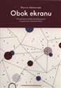 Obok ekranu Perspektywa badań produkcyjnych a społeczne istnienie filmu polish usa