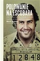 Polowanie na Escobara Historia najsłynniejszego barona narkotykowego - Mark Bowden