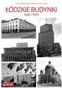 Łódzkie budynki 1945-1970 - Piotr Gryglewski, Robert Wróbel, Agnieszka Ucińska