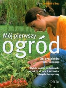 Mój pierwszy ogród 26 projektów i ich realizacja 